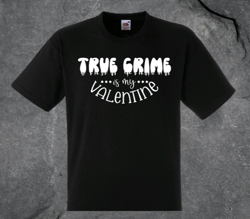 True Crime Is My Valentine T-Shirt
