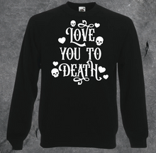 Load image into Gallery viewer, Love You To Death Crewneck Jumper