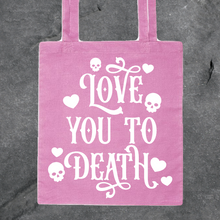Load image into Gallery viewer, Love You To Death Tote Bag