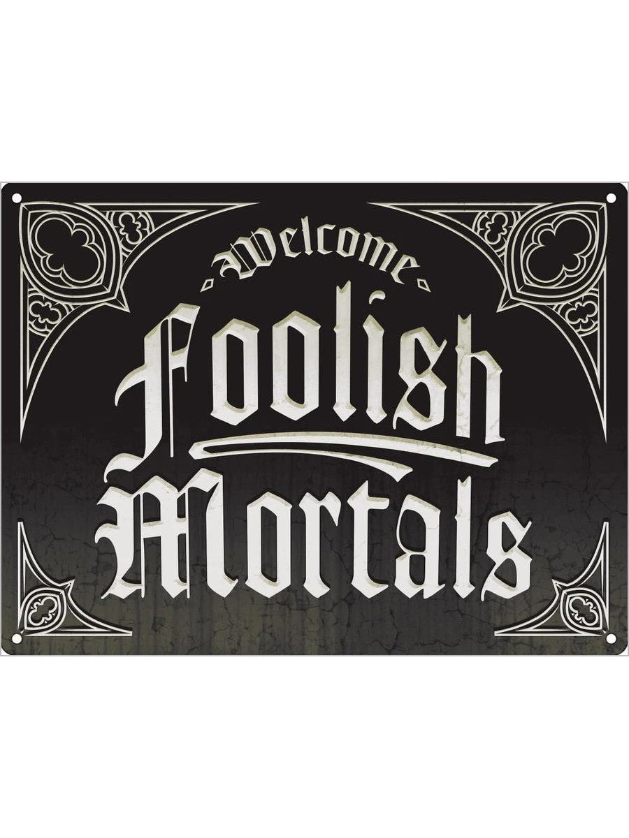 Welcome Foolish Mortals Sign