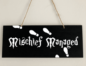 Mischief Managed Sign