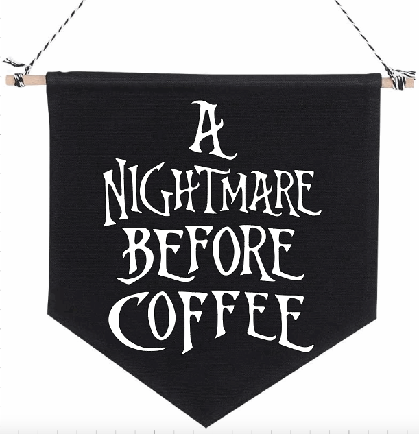 Nightmare Before Coffee Pennant